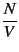 $\displaystyle {\frac{{N}}{{V}}}$