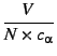 $displaystyle {frac{{V}}{{Ntimes c_alpha}}}$