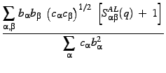 $displaystyle {frac{{displaystyle{sum_{alpha, beta}} b_alpha b_beta l... ...ha beta}(q) + 1right]}}{{displaystylesum_{alpha} c_alpha b_alpha^2}}}$